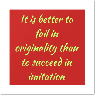 It is better to fail in originality than to succeed in imitation Posters and Art
